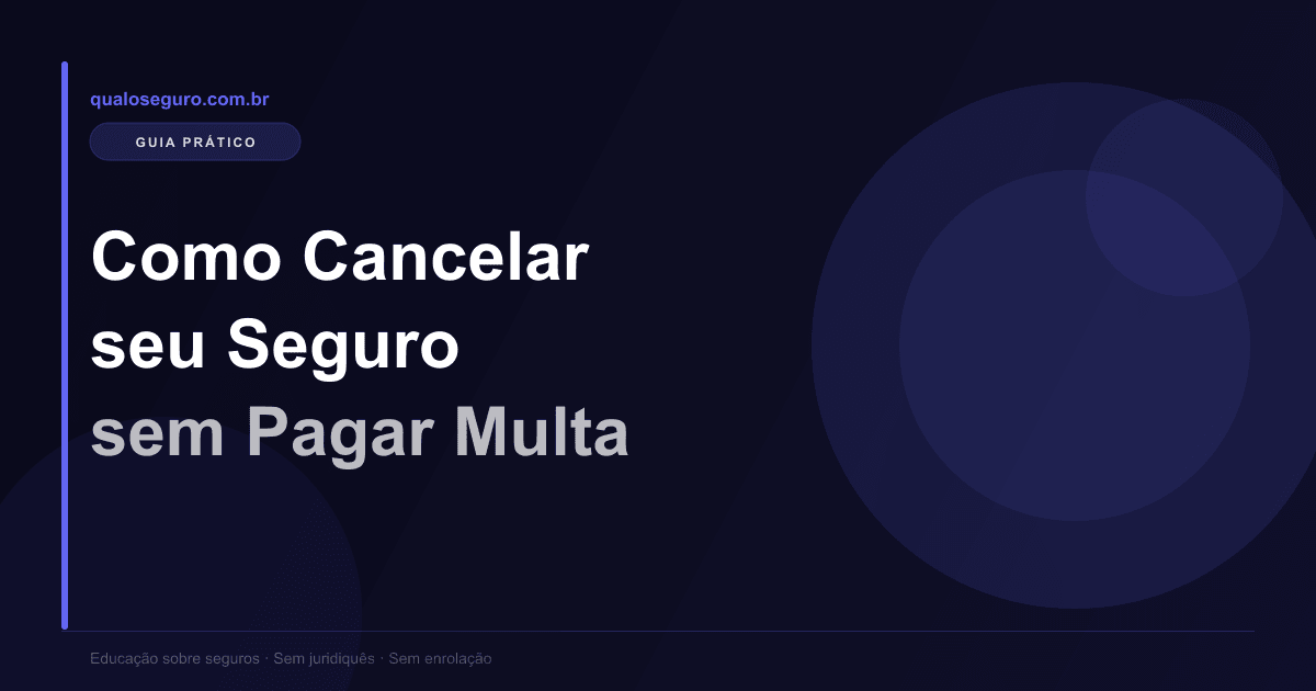 Como Cancelar seu Seguro sem Pagar Multa Abusiva