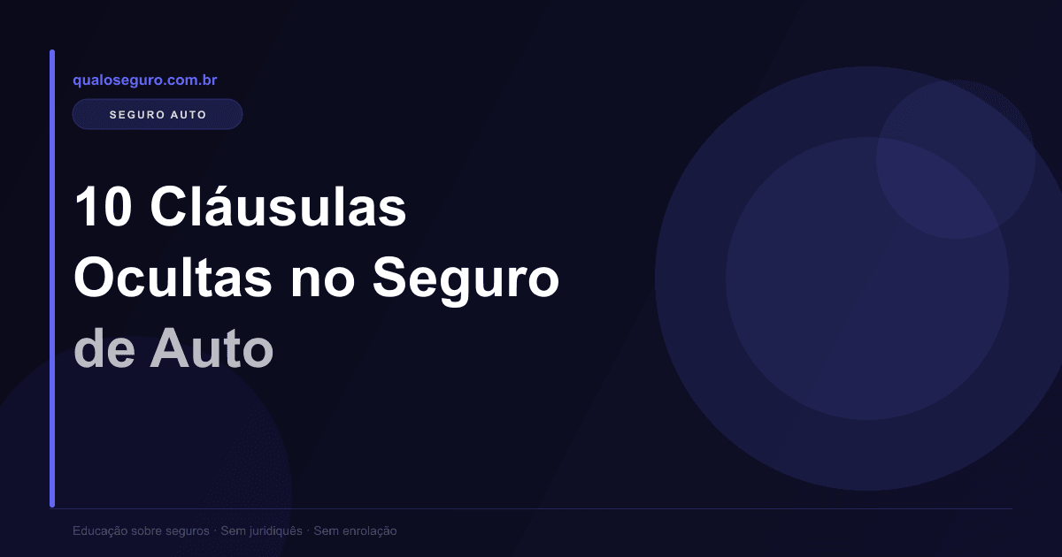 10 Cláusulas Ocultas em Seguros de Auto que Você Precisa Conhecer