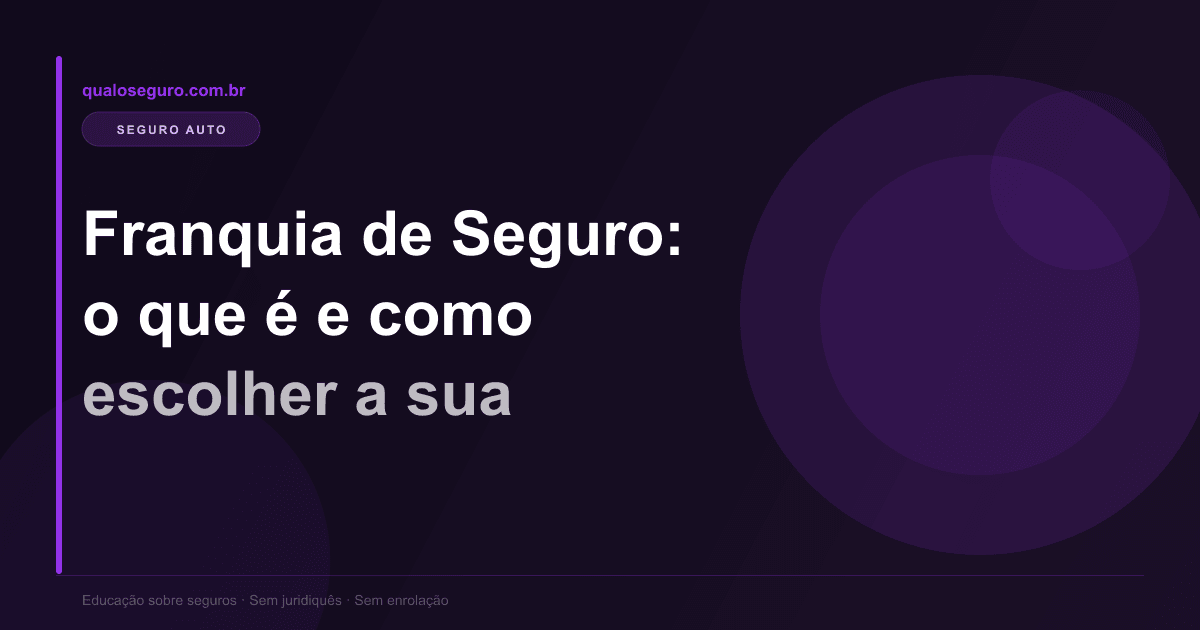 Franquia de Seguro: o que é e como escolher a sua
