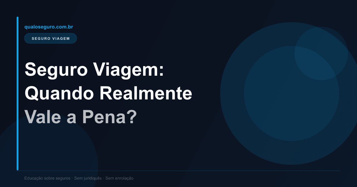 Seguro Viagem: Quando Realmente Vale a Pena Contratar